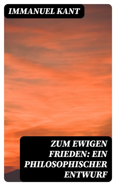 Zum ewigen Frieden: Ein philosophischer Entwurf, Immanuel Kant