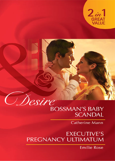 Bossman's Baby Scandal / Executive's Pregnancy Ultimatum, Emilie Rose, Catherine Mann