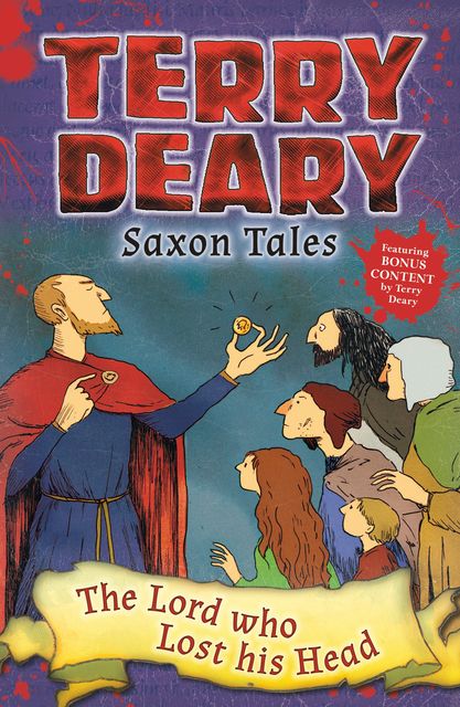 Saxon Tales: The Lord who Lost his Head, Terry Deary