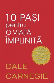 10 pași pentru o viață împlinită, Dale Carnegie