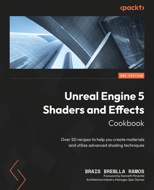 Unreal Engine 5 Shaders and Effects Cookbook, Brais Brenlla Ramos