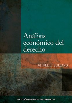 Análisis económico del derecho, Alfredo Bullard