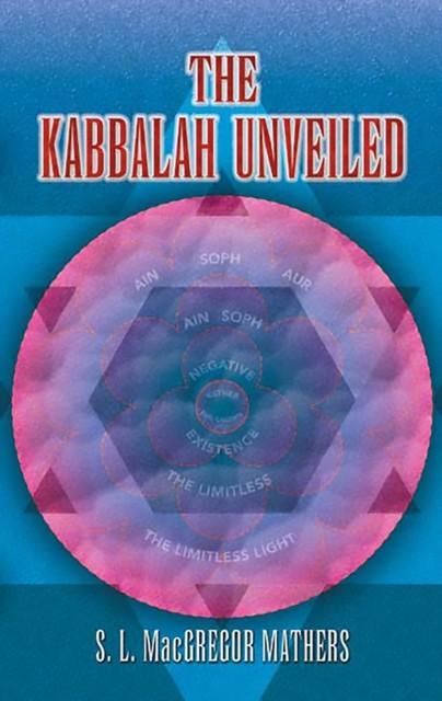 Kabbalah Unveiled, S.L.Macgregor Mathers