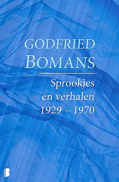 Sprookjes en verhalen 1929 – 1970, Godfried Bomans