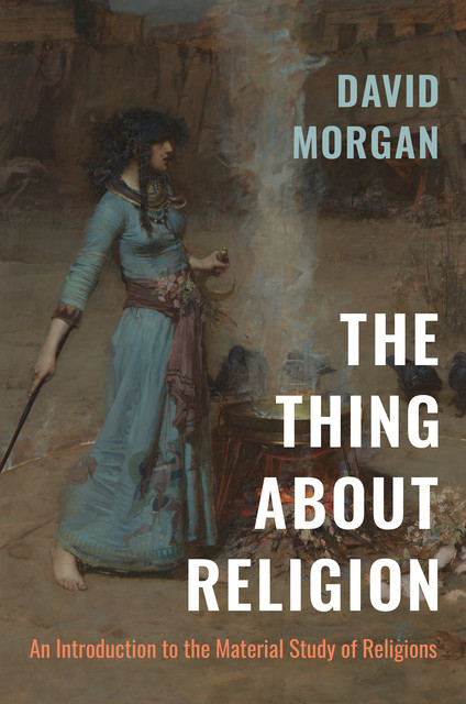 The Thing about Religion, David Morgan