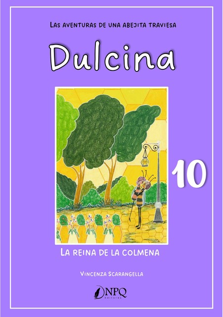 DULCINA, LAS AVENTURAS DE UNA ABEJITA TRAVIESA 9. El mundo fuera de la colmena (III), Vincenza Scarangella