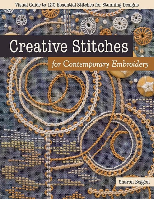 Creative Stitches for Contemporary Embroidery, Sharon Boggon