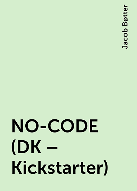 NO-CODE (DK – Kickstarter), Jacob Bøtter