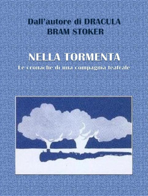 Nella tormenta – Le cronache di una compagnia teatrale, Bram Stoker