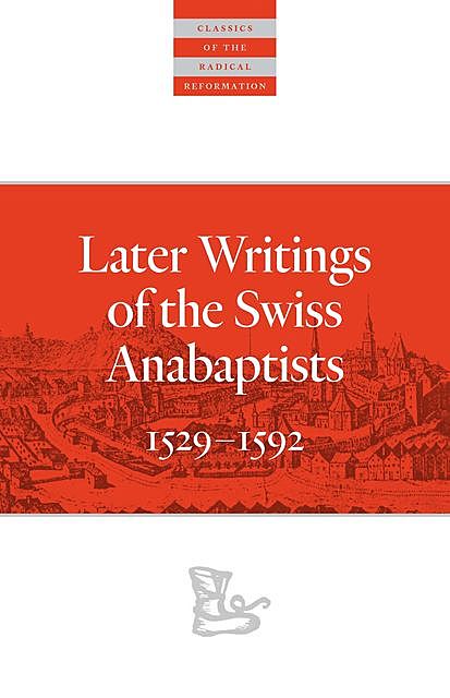 Later Writings of the Swiss Anabaptists, C. Arnold Snyder