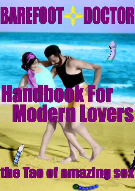 Barefoot Doctor's Handbook for Modern Lovers, Barefoot Doctor