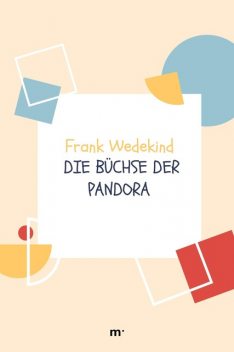 Die Büchse der Pandora, Frank Wedekind