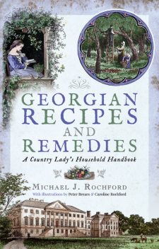 Georgian Recipes and Remedies, Michael J Rochford