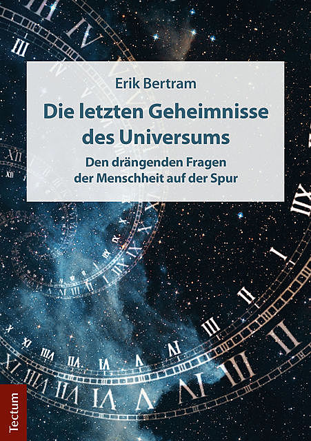Die letzten Geheimnisse des Universums, Erik Bertram