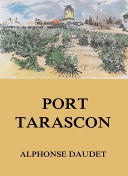 Port Tarascon, Alphonse Daudet