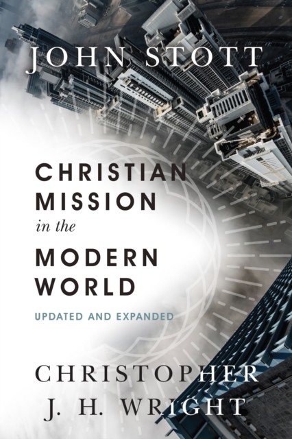 Christian Mission in the Modern World, John Stott
