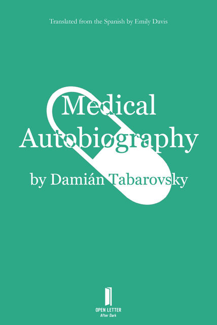 Medical Autobiography, Damián Tabarovsky