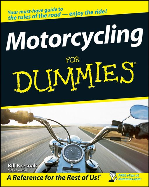 Motorcycling For Dummies, Bill Kresnak
