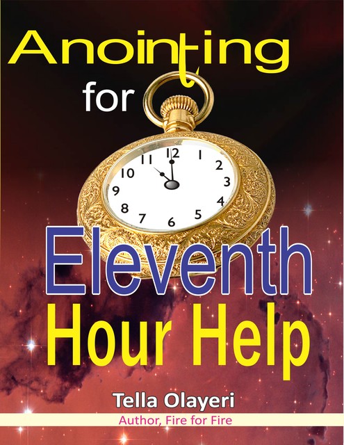Anointing for Eleventh Hour Help, Tella Olayeri