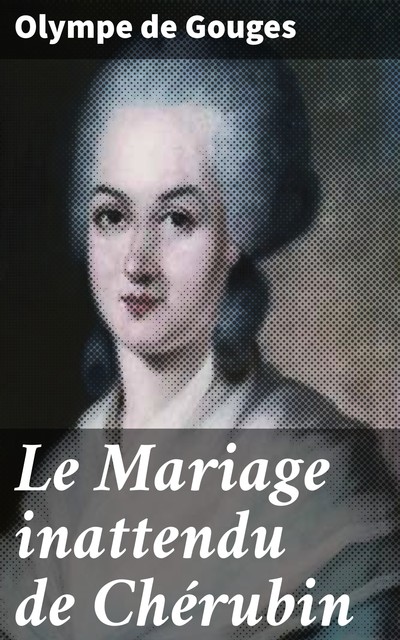 Le Mariage inattendu de Chérubin, Olympe de Gouges
