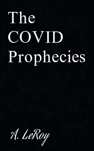 The Covid Prophecies, A LeRoy