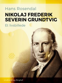 Nikolaj Frederik Severin Grundtvig. Et livsbillede, Hans Rosendal