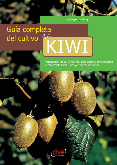 Guía completa del cultivo del kiwi, Mónica Rafols