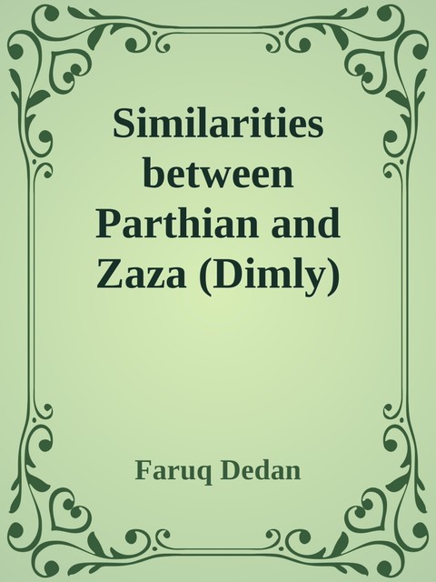 Similarities between Parthian and Zaza (Dimly), Faruq Dedan