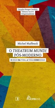 O Theatrum Mundi pós-moderno, Douglas Borges Candido, Fabiano Incerti