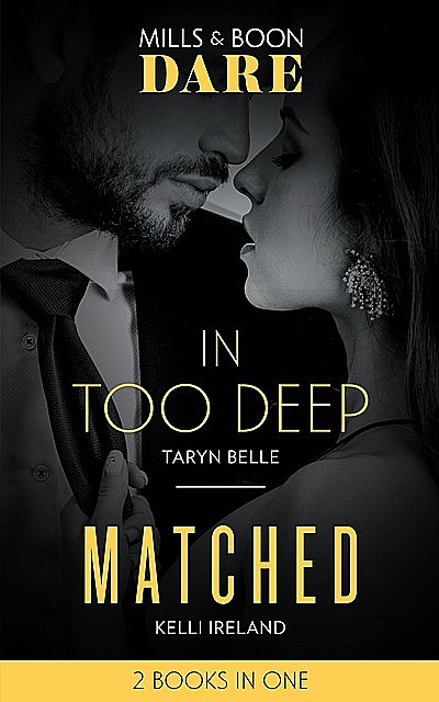 In Too Deep / Matched, Kelli Ireland, Taryn Belle
