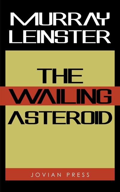 The Wailing Asteroid, Murray Leinster