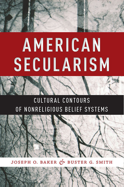 American Secularism, Joseph O.Baker, Buster G.Smith