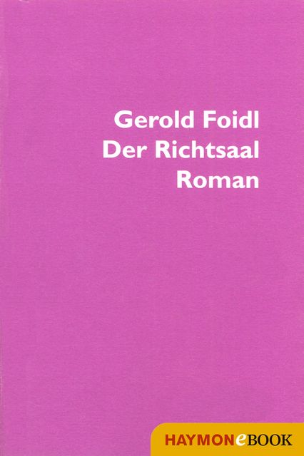 Der Richtsaal, Gerold Foidl