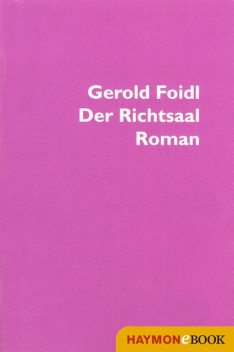 Der Richtsaal, Gerold Foidl