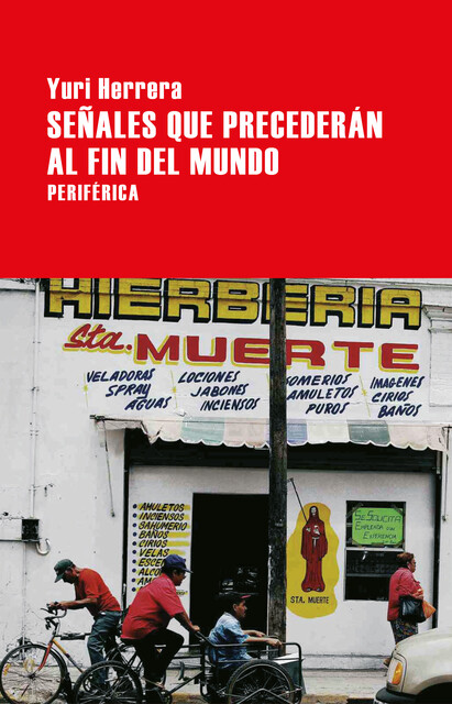 Señales que precederán al fin del mundo, Yuri Herrera