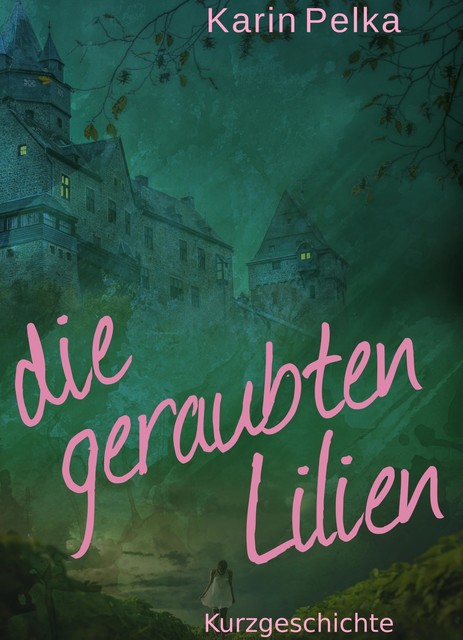 Die geraubten Lilien, Karin Pelka