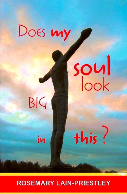 Does My Soul Look Big in This?, Rosemary Lain-Priestley