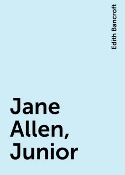 Jane Allen, Junior, Edith Bancroft