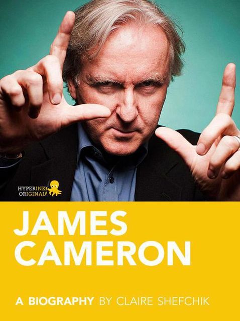 James Cameron: A Biography, Claire Shefchik