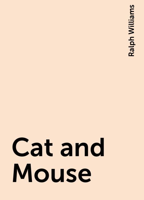 Cat and Mouse, Ralph Williams