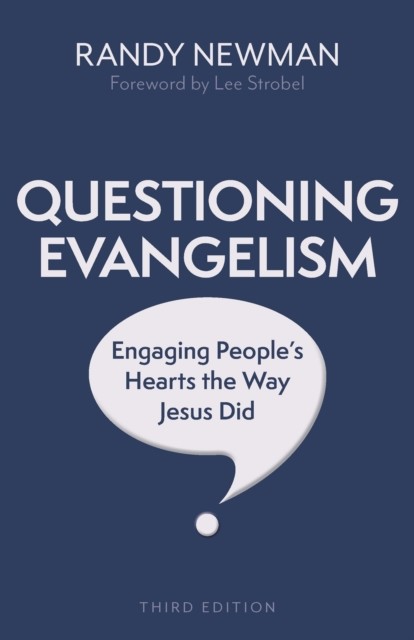 Questioning Evangelism, Third Edition, Randy Newman