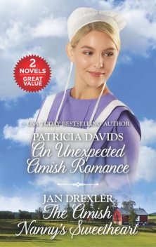 An Unexpected Amish Romance and The Amish Nanny's Sweetheart, Patricia Davids, Jan Drexler