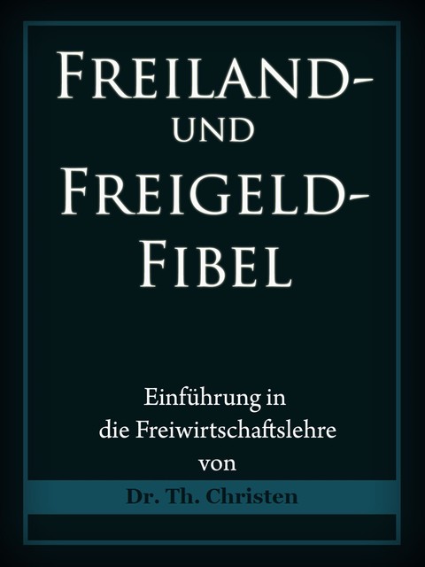 Freiland- und Freigeld-Fibel, Theophil Christen