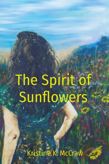 The Spirit of Sunflowers, Kristine K McCraw