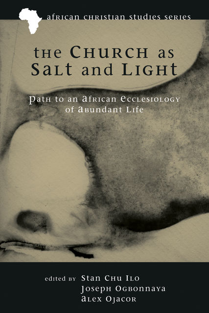 The Church as Salt and Light, Stan Chu Ilo