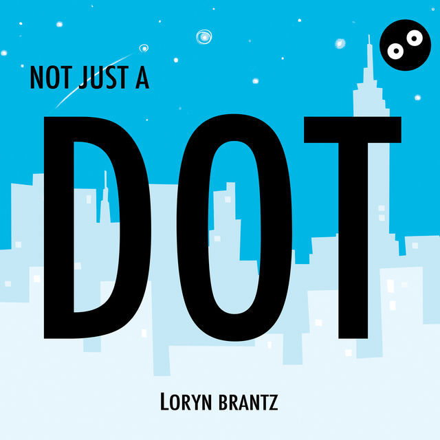 Not Just a Dot, Loryn Brantz