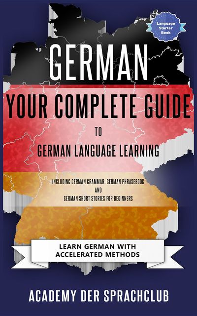 German Your Complete Guide To German Language Learning, Adacemy Der Sprachclub