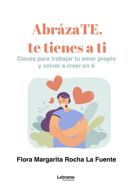 AbrázaTE, te tienes a ti, Flora Margarita Rocha La Fuente