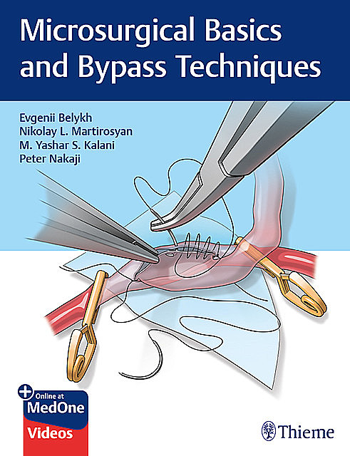 Microsurgical Basics and Bypass Techniques, M.Yashar S.Kalani, Evgenii Belykh, Nikolay L. Martirosyan