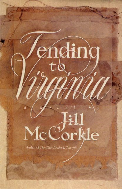 Tending to Virginia, Jill McCorkle